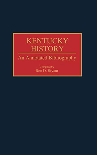 Kentucky History: An Annotated Bibliography (Bibliographies of the States of the United States)