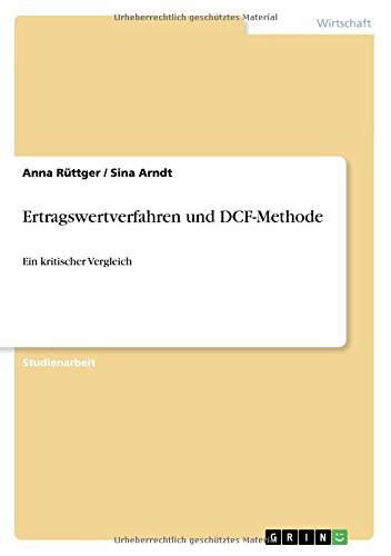 Ertragswertverfahren und DCF-Methode: Ein kritischer Vergleich