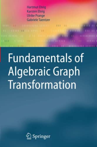 Fundamentals of Algebraic Graph Transformation (Monographs in Theoretical Computer Science. An EATCS Series)