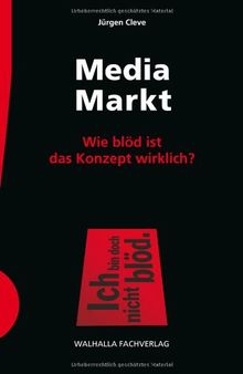Media Markt: Wie blöd ist das Konzept wirklich? von Cleve, Jürgen | Buch | Zustand sehr gut
