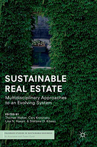 Sustainable Real Estate: Multidisciplinary Approaches to an Evolving System (Palgrave Studies in Sustainable Business In Association with Future Earth)