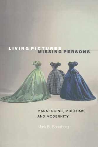 Living Pictures, Missing Persons: Mannequins, Museums and Modernity