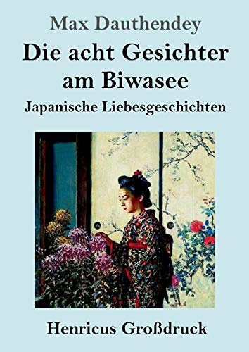 Die acht Gesichter am Biwasee (Großdruck): Japanische Liebesgeschichten