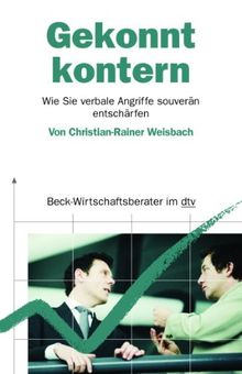 Gekonnt kontern: Wie Sie verbale Angriffe souverän entschärfen