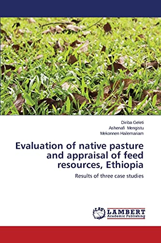 Evaluation of native pasture and appraisal of feed resources, Ethiopia: Results of three case studies