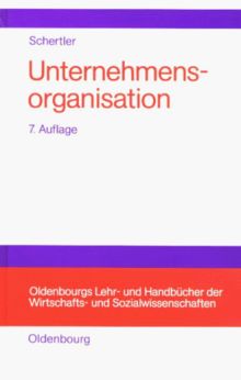 Unternehmensorganisation: Lehrbuch der Organisation und strategischen Unternehmensführung