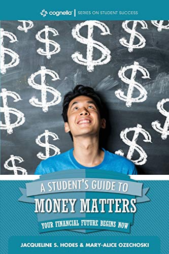 A Student's Guide to Money Matters: Your Financial Future Begins Now (Cognella Student Success)