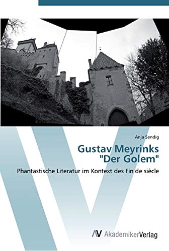 Gustav Meyrinks Der Golem: Phantastische Literatur im Kontext des Fin de siècle