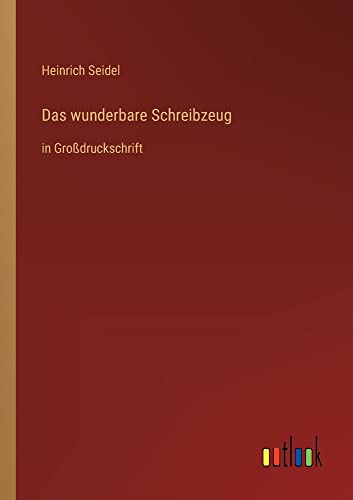 Das wunderbare Schreibzeug: in Großdruckschrift