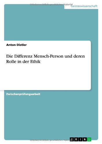 Die Differenz Mensch-Person und deren Rolle in der Ethik