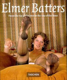 Elmer Batters. From the tip of the toes to the top of the hose (Photobook)