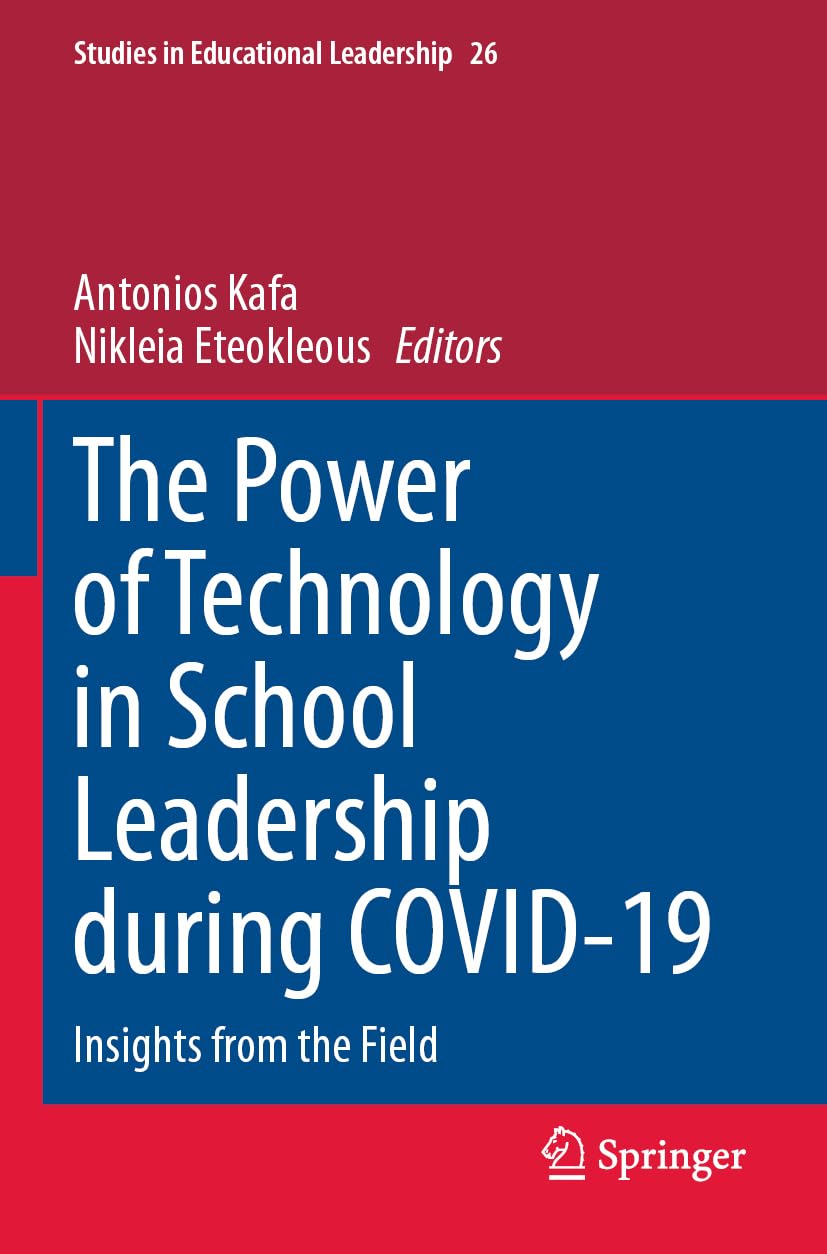 The Power of Technology in School Leadership during COVID-19: Insights from the Field (Studies in Educational Leadership, 26, Band 26)