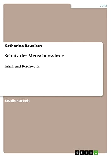 Schutz der Menschenwürde: Inhalt und Reichweite