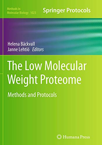 The Low Molecular Weight Proteome: Methods and Protocols (Methods in Molecular Biology, Band 1023)