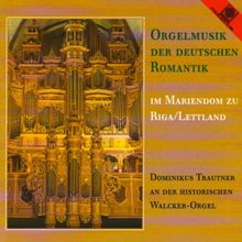 Orgelmusik der deutschen Romantik im Mariendom zu Riga / Lettland