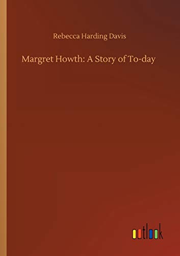 Margret Howth: A Story of To-day