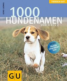 1000 Hundenamen von A bis Z . Tierisch gut (GU Tierisch gut)