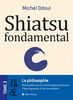 Shiatsu Fondamental T3 - la Philosophie Sacrée et les Techniques Precieuses