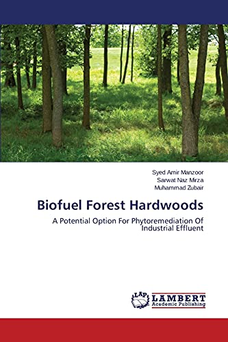 Biofuel Forest Hardwoods: A Potential Option For Phytoremediation Of Industrial Effluent