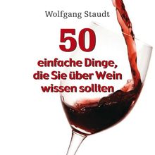 50 einfache Dinge, die Sie über Wein wissen sollten