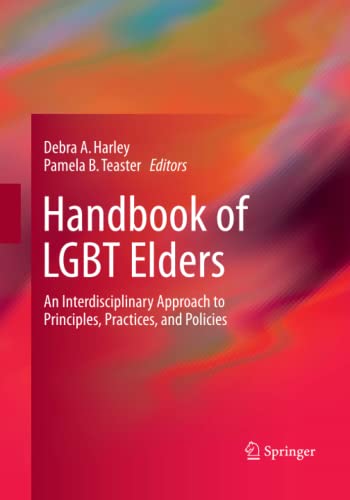 Handbook of LGBT Elders: An Interdisciplinary Approach to Principles, Practices, and Policies