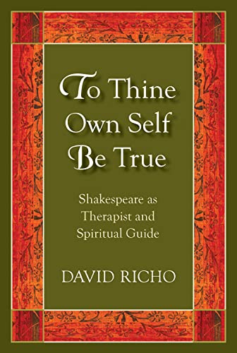 To Thine Own Self Be True: Shakespeare as Therapist and Spiritual Guide