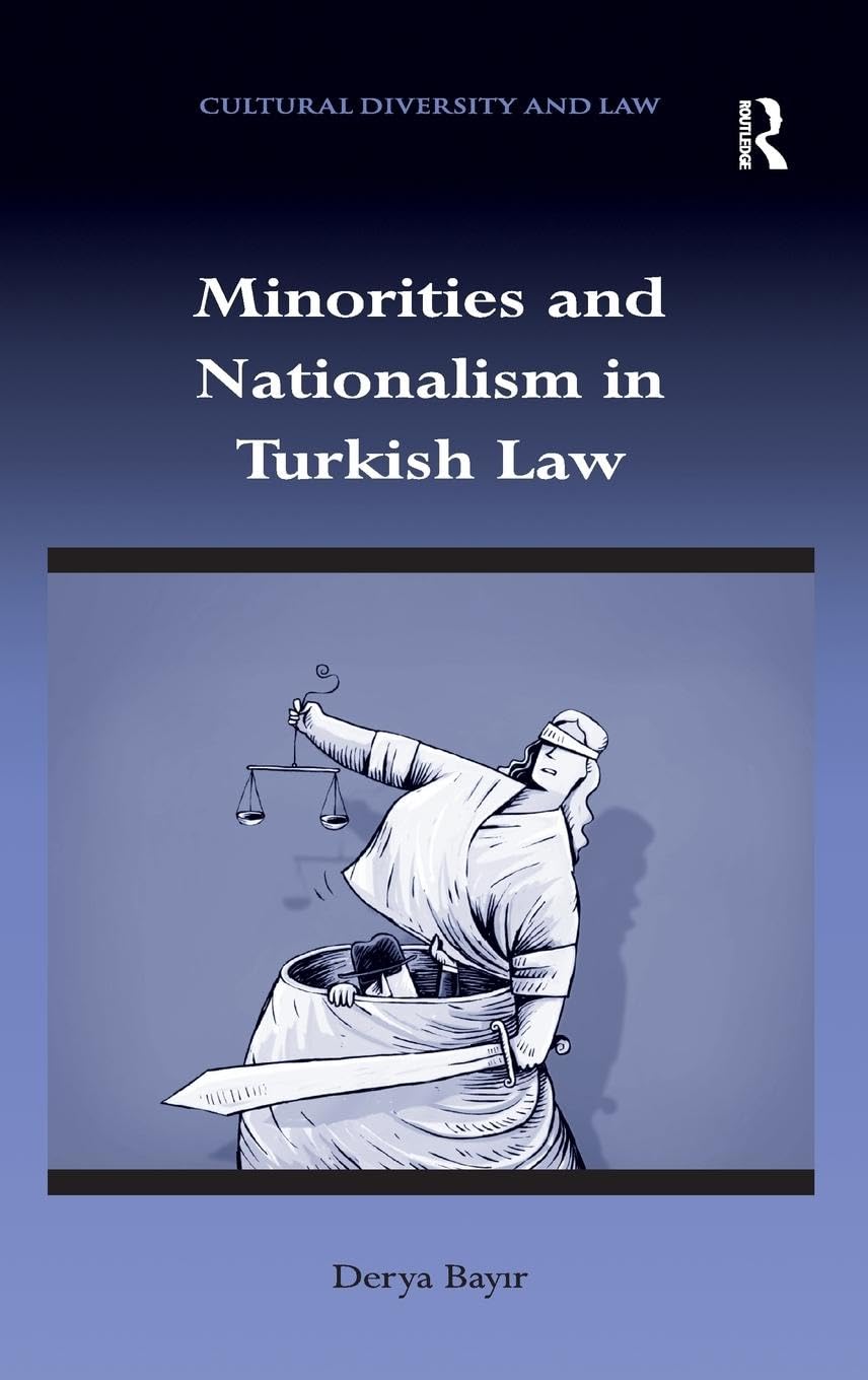 Minorities and Nationalism in Turkish Law (Cultural Diversity and Law)
