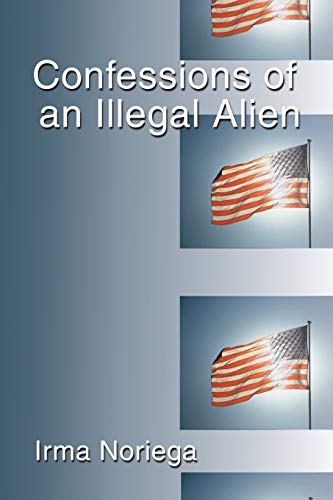 Confessions of an Illegal Alien