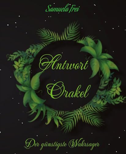 Antwort Orakel: Der günstigste Wahrsager, SpassBuch, dieses Buch antwortet auf Deine Fragen (Zwinker) (Sam`s Orakel Trilogie)