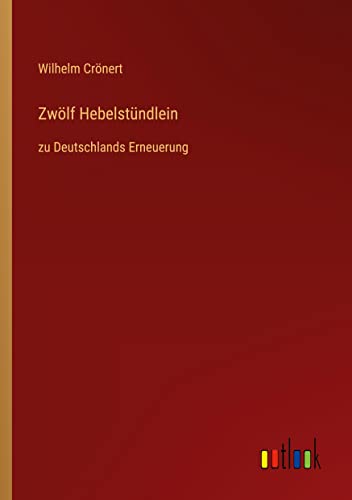 Zwölf Hebelstündlein: zu Deutschlands Erneuerung