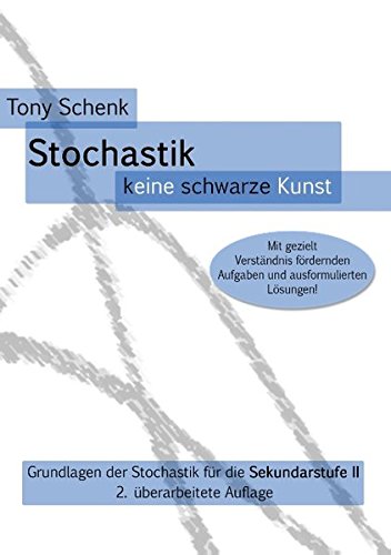 Stochastik - keine schwarze Kunst: Grundlagen der Stochastik für die Sekundarstufe II