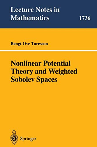 Nonlinear Potential Theory and Weighted Sobolev Spaces (Lecture Notes in Mathematics) (Lecture Notes in Mathematics, 1736, Band 1736)
