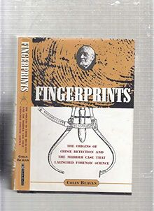Fingerprints: The Origins of Crime Dectection and the Murder Case That Launched Forensic Science: The Origins of Crime Detection and the Murder Case That Launched Forensic Science