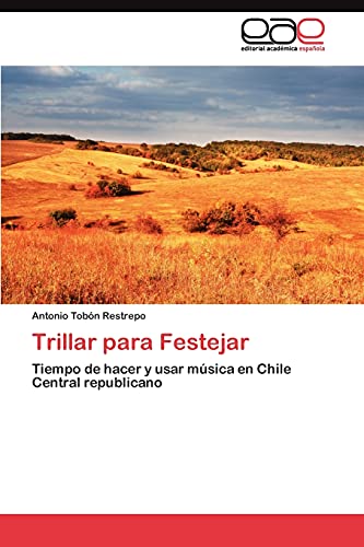 Trillar para Festejar: Tiempo de hacer y usar música en Chile Central republicano