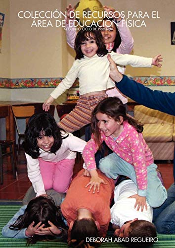COLECCIÓN DE RECURSOS PARA EL ÁREA DE EDUCACIÓN FÍSICA: SEGUNDO CICLO DE PRIMARIA