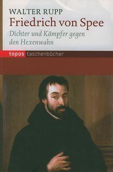 Friedrich von Spee: Dichter und Kämpfer gegen den Hexenwahn