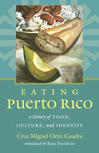 Eating Puerto Rico: A History of Food, Culture, and Identity (Latin America in Translation)