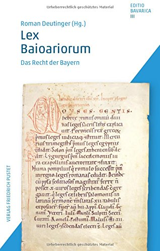Editio Bavarica: Lex Baioariorum: Das Recht der Bayern