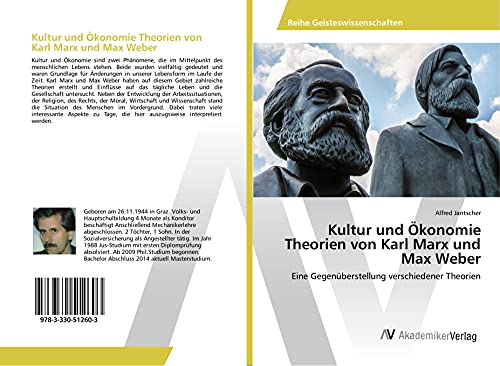Kultur und Ökonomie Theorien von Karl Marx und Max Weber: Eine Gegenüberstellung verschiedener Theorien