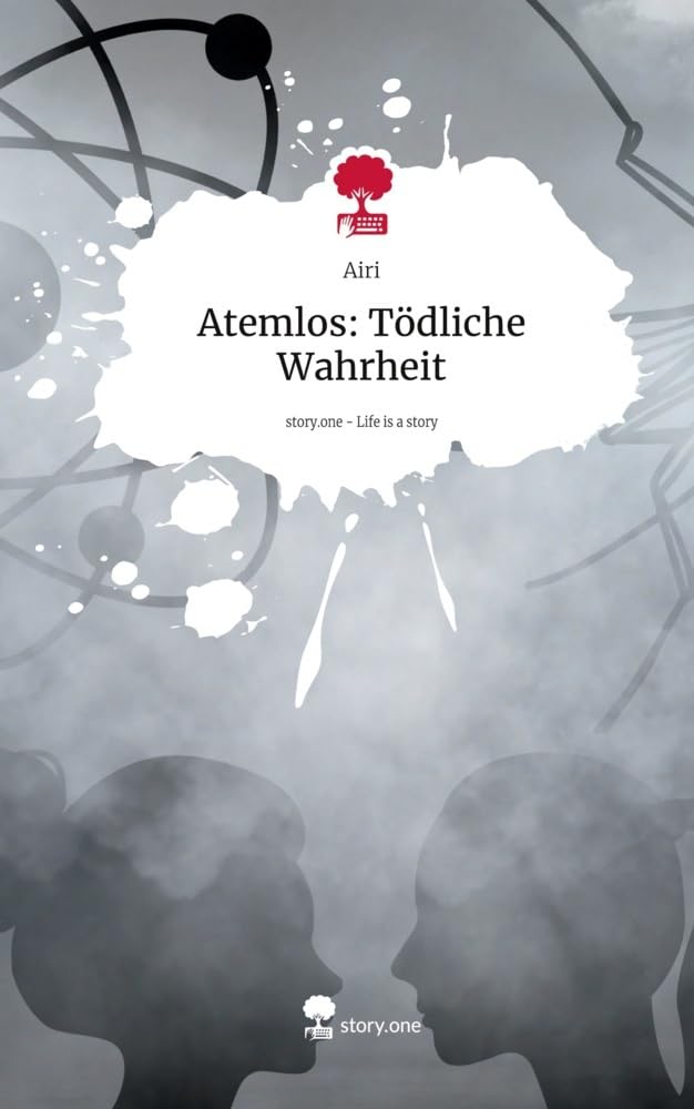 Atemlos: Tödliche Wahrheit. Life is a Story - story.one: DE