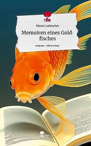 Memoiren eines Goldfisches. Life is a Story - story.one