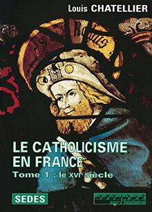 Le Catholicisme en France (Hors Collection (102))