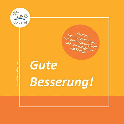 Gute Besserung!: Herzliche Genesungswünsche von Ihrer Führungskraft und den Kolleginnen und Kollegen (Wenn einer fehlt ...)