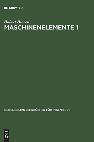 Maschinenelemente Band 1 und 2: Maschinenelemente, Bd.1 (Oldenbourg Lehrbücher für Ingenieure)