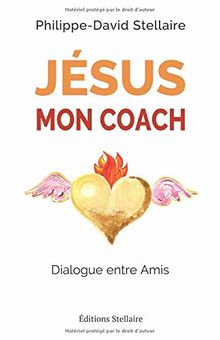 JESUS MON COACH: Dialogue entre Amis
