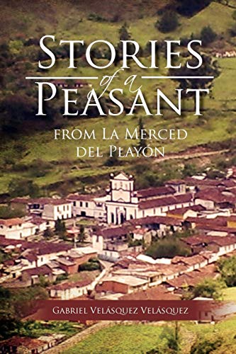 Stories of a Peasant from La Merced del Playón