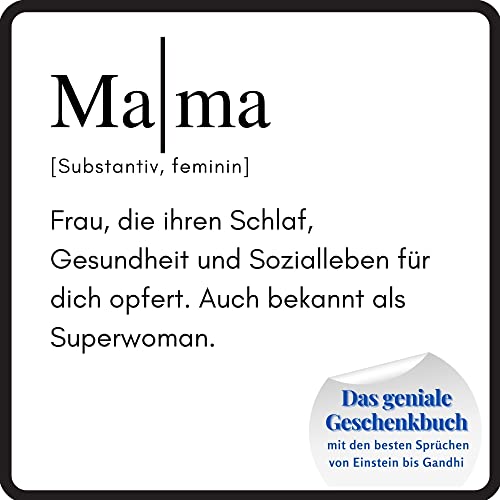 Mama: Das geniale Geschenkbuch mit den besten Sprüchen von Einstein bis Gandhi. Das perfekte Geschenk zum Geburtstag oder zu Weihnachten