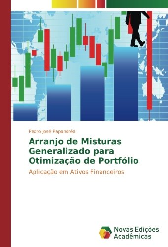 Arranjo de Misturas Generalizado para Otimização de Portfólio: Aplicação em Ativos Financeiros