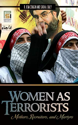 Women as Terrorists: Mothers, Recruiters, and Martyrs (Praeger Security International)