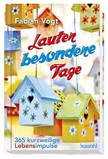 Lauter besondere Tage: 365 kurzweilige Lebensimpulse